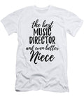 Music Director Niece Funny Gift Idea for Nieces Gag Inspiring Joke the Best and Even Better Funny Gift Ideas T-Shirt