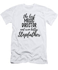 Music Director Stepfather Funny Gift Idea for Stepdad Gag Inspiring Joke the Best and Even Better Funny Gift Ideas T-Shirt