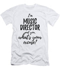 Music Director Whats Your Excuse Funny Gift Idea for Coworker Office Gag Job Joke Funny Gift Ideas T-Shirt
