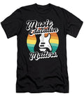 Music Teacher Music Education Matters Musician Quote Maximus Designs T-Shirt