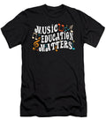 Musician Quote Music Education Matters Music Teacher Maximus Designs T-Shirt