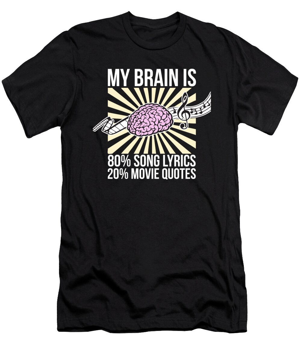 My Brain Is 80 Song Lyrics 20 Movie Quotes Funny Noirty Designs T-Shirt