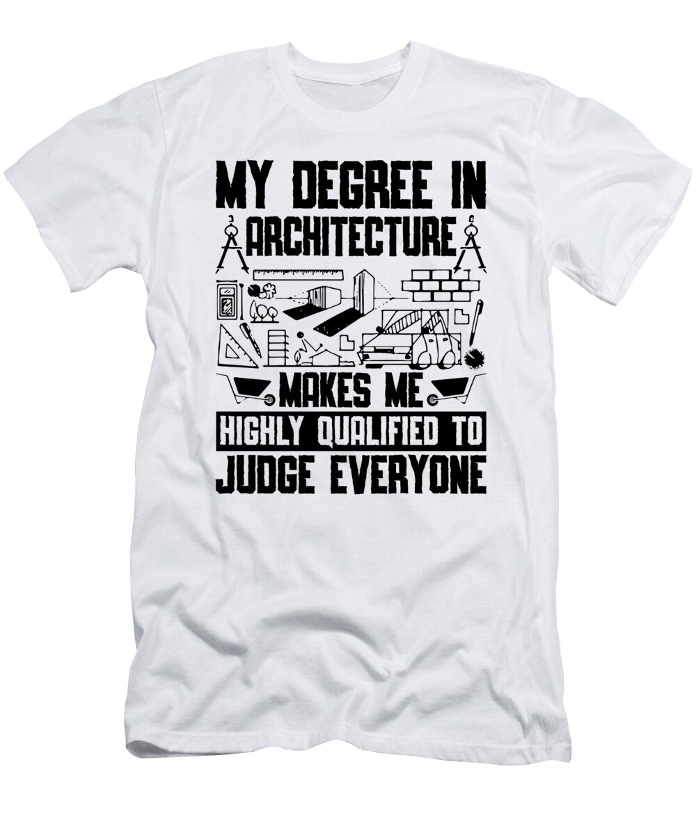 My Degree in Architecture Architect Architects Job Tshirtconcepts Marvin Poppe T-Shirt