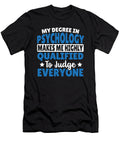 My Degree in Psychology Makes Me Qualified Psychologist Alessandra Roth T-Shirt