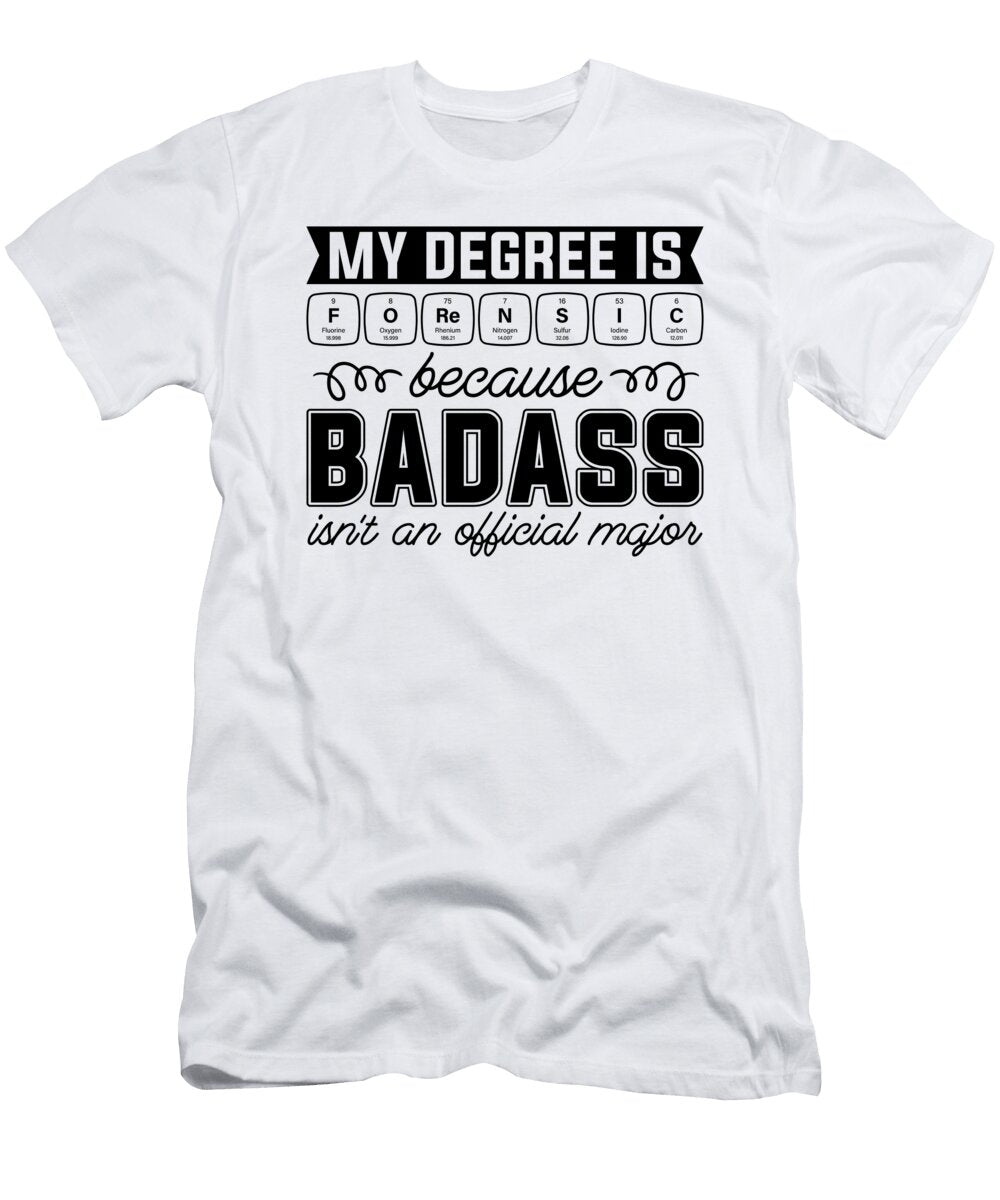 My Degree Is Forensic Science Forensic Scientist Tshirtconcepts Marvin Poppe T-Shirt