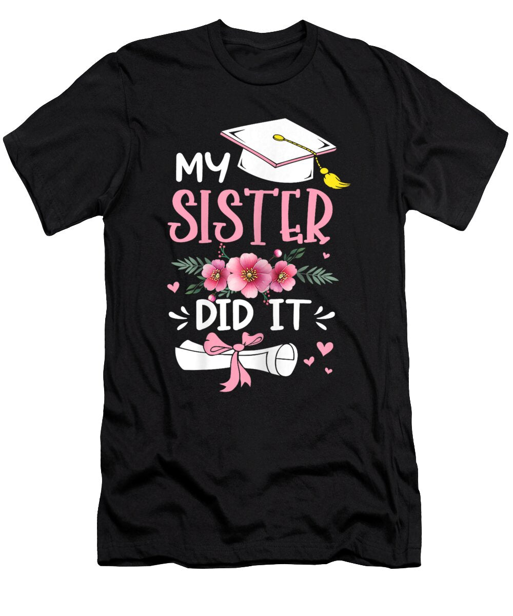 My Sister Did It Graduation Proud Sister Graduated Floral Dhbubble T-Shirt