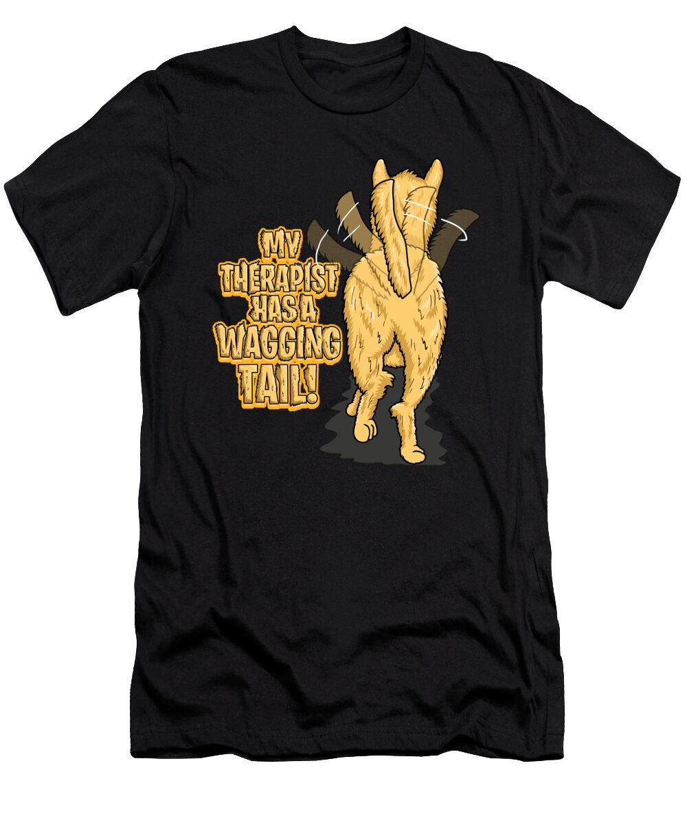 My Therapist Has a Wagging Tail Dog Owner Mister T-Shirt