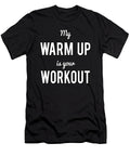 My Warm Up Is Your Workout Muscle Flippin Sweet Gear T-Shirt