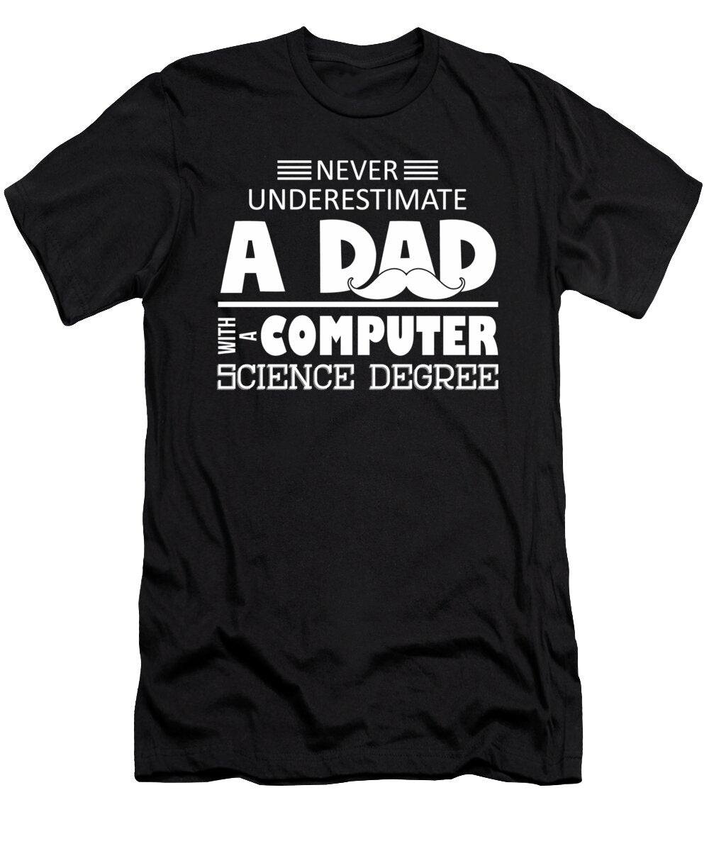 Never Underestimate a Dad with a Computer Science Degree Eboni Dabila T-Shirt