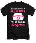 Never Underestimate an Old Woman with a Nursing Degree Nurse Alessandra Roth T-Shirt