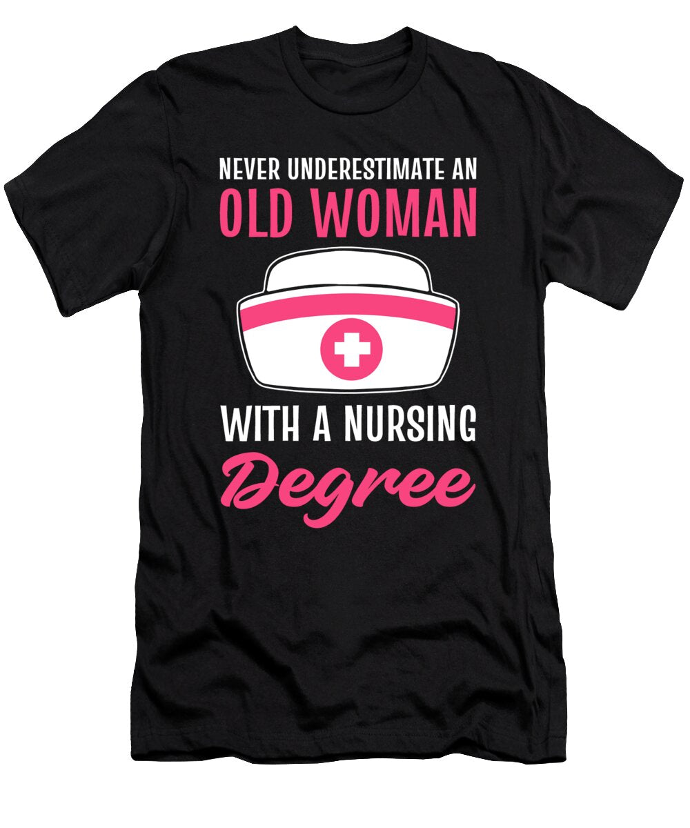Never Underestimate an Old Woman with a Nursing Degree Nurse Alessandra Roth T-Shirt