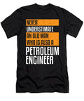 Never Underestimate an Petroleum Engineer Noirty Designs T-Shirt