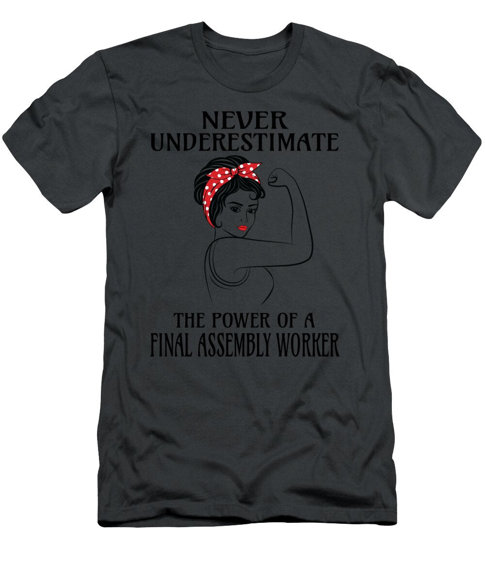 Never Underestimate Final Assembly Worker Job T-Shirt