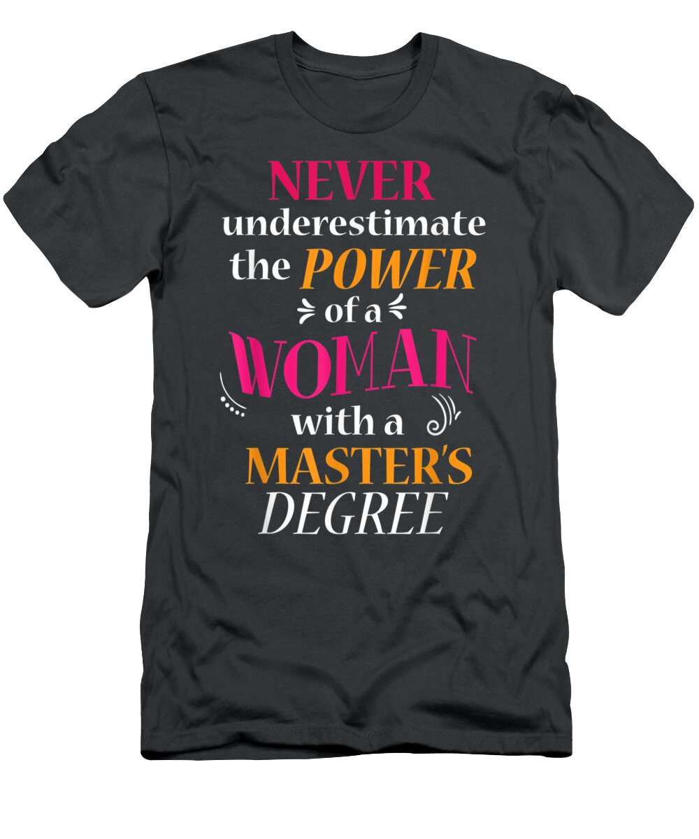 Never Underestimate the Power of a Woman with a Masters Degree Anh Nguyen T-Shirt