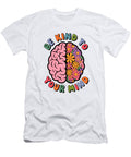 No 01 Be Kind to Your Mind Floral Brain Quote Lettering Be Kind Mounir Khalfouf T-Shirt