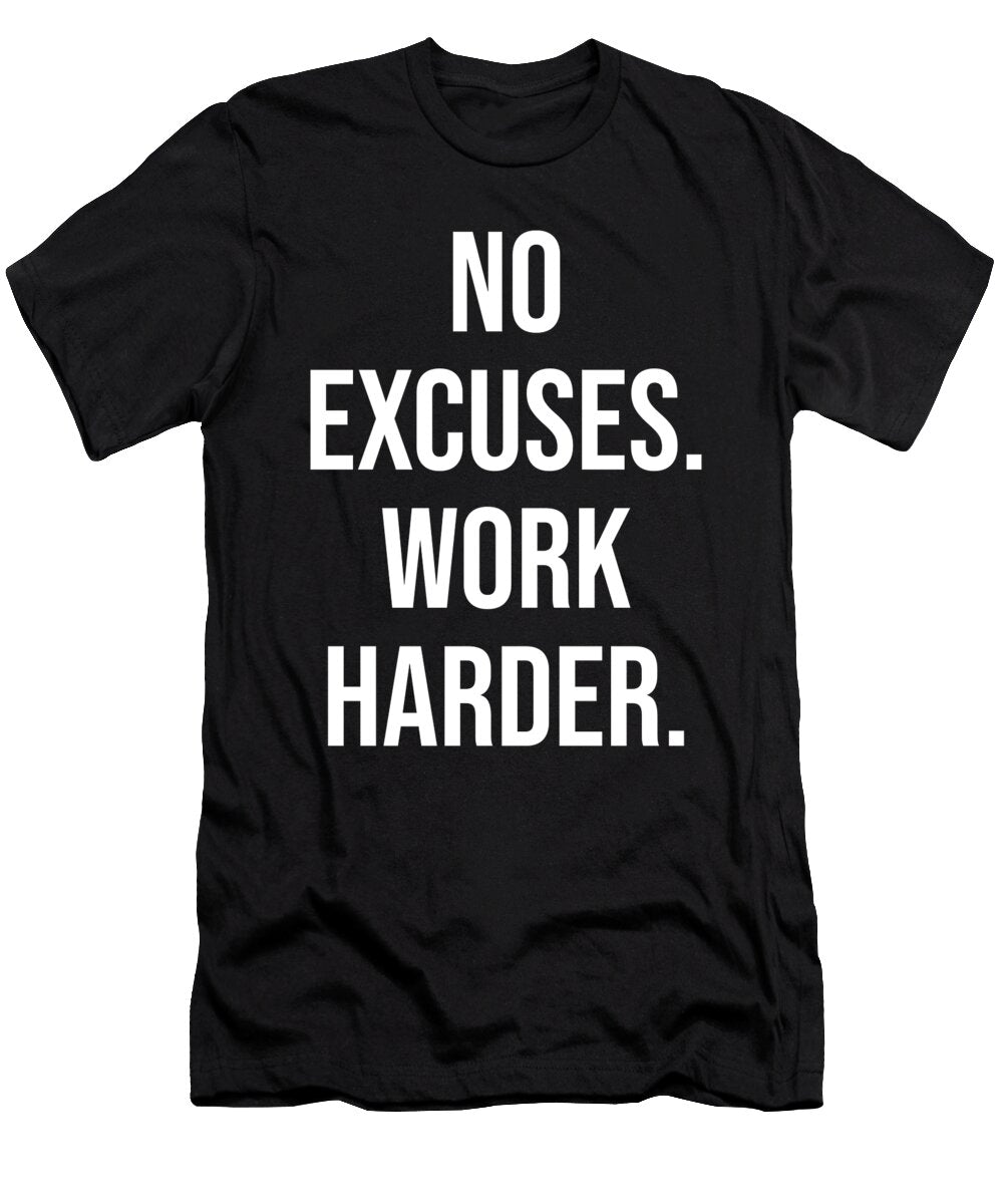 No Excuses Work Harder Motivational Matthew Chan T-Shirt