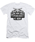 No Fear Psychologist Is Here Psyd Psychological Kanig Designs T-Shirt
