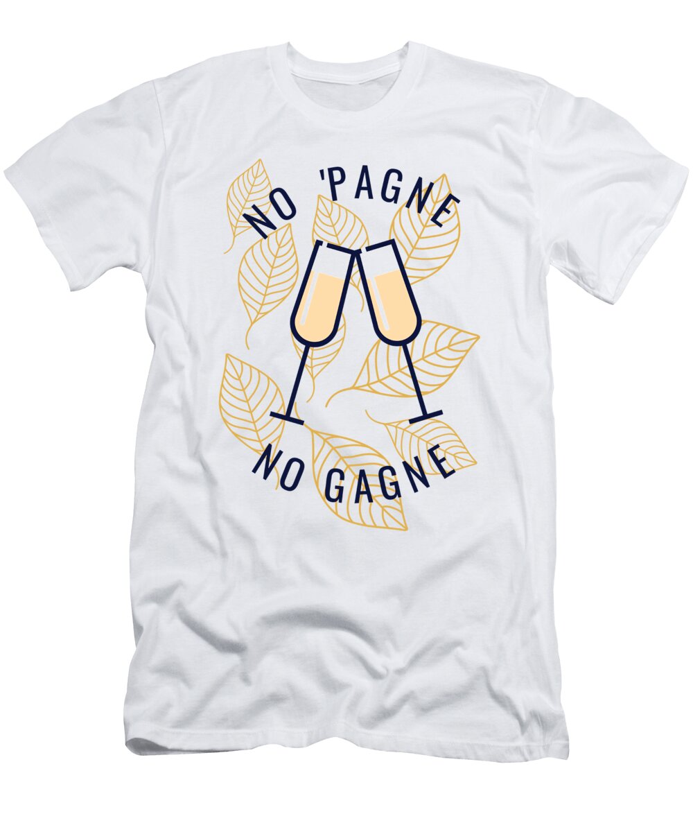 No Pain No Gain Funny Pagne Gagne Pun Gift Funny Gift Ideas T-Shirt