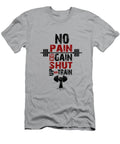 No Pain No Gain Shut Up and Train Inspirational Motivational Typography Quotes Quote Design T-Shirt