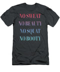 No Sweat No Beauty No Squat No Booty Antonl Jasni T-Shirt