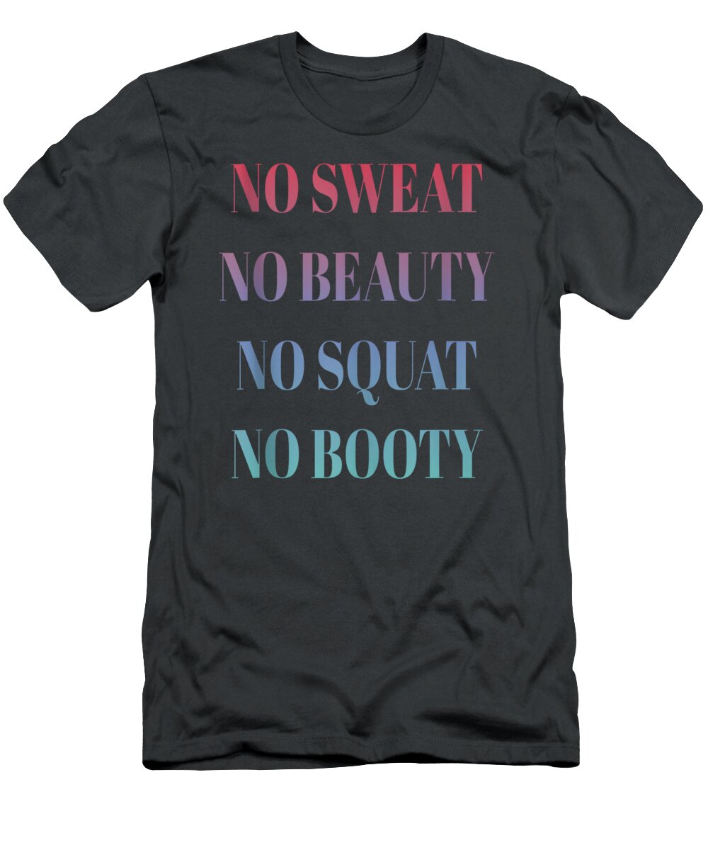 No Sweat No Beauty No Squat No Booty Antonl Jasni T-Shirt