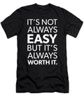 Not Always Easy But Worth It Success Motivational Matthew Chan T-Shirt