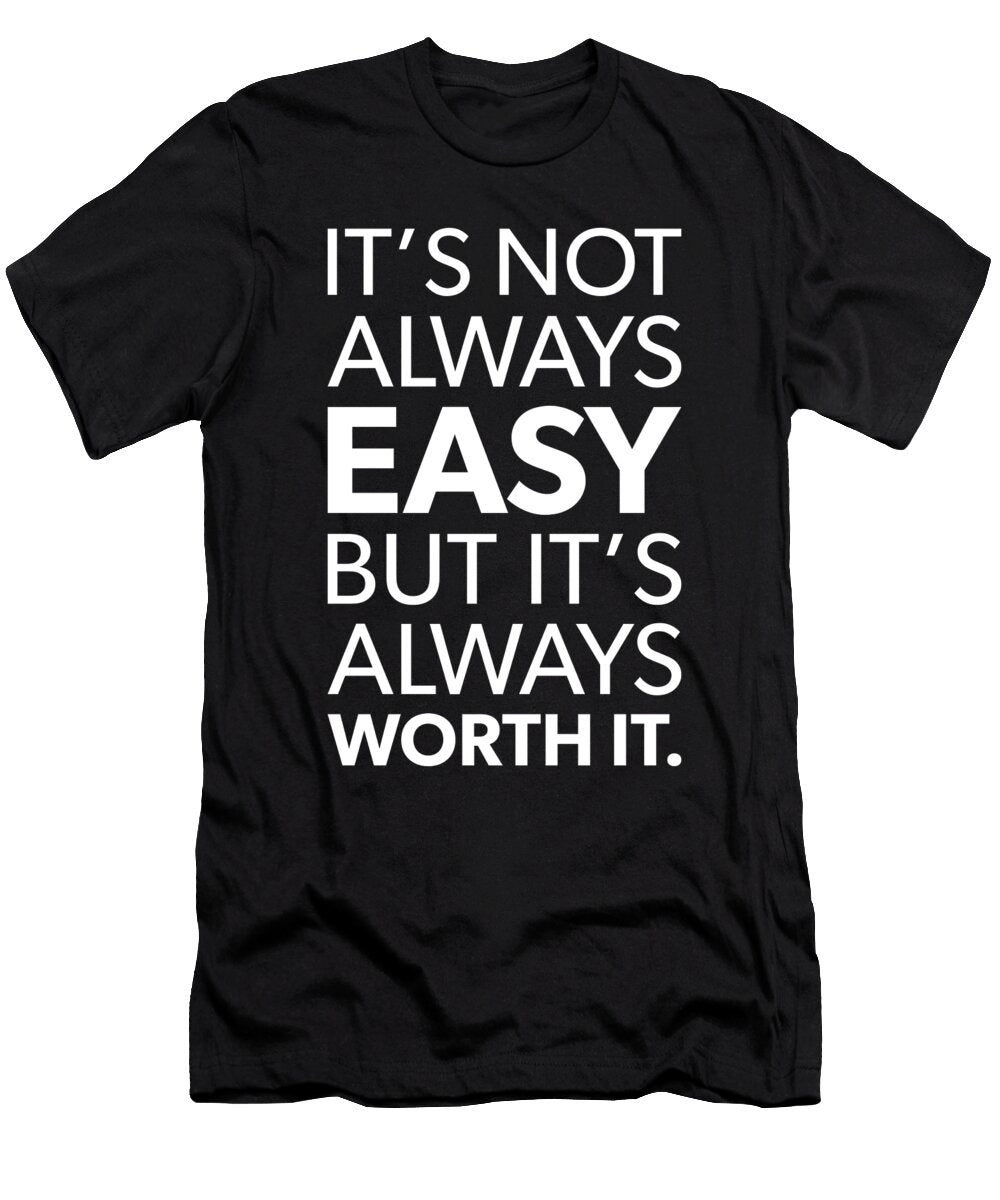 Not Always Easy But Worth It Success Motivational Matthew Chan T-Shirt