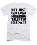 Not Just a Freaking Talented Movie Film Directors Tshirtconcepts Marvin Poppe T-Shirt