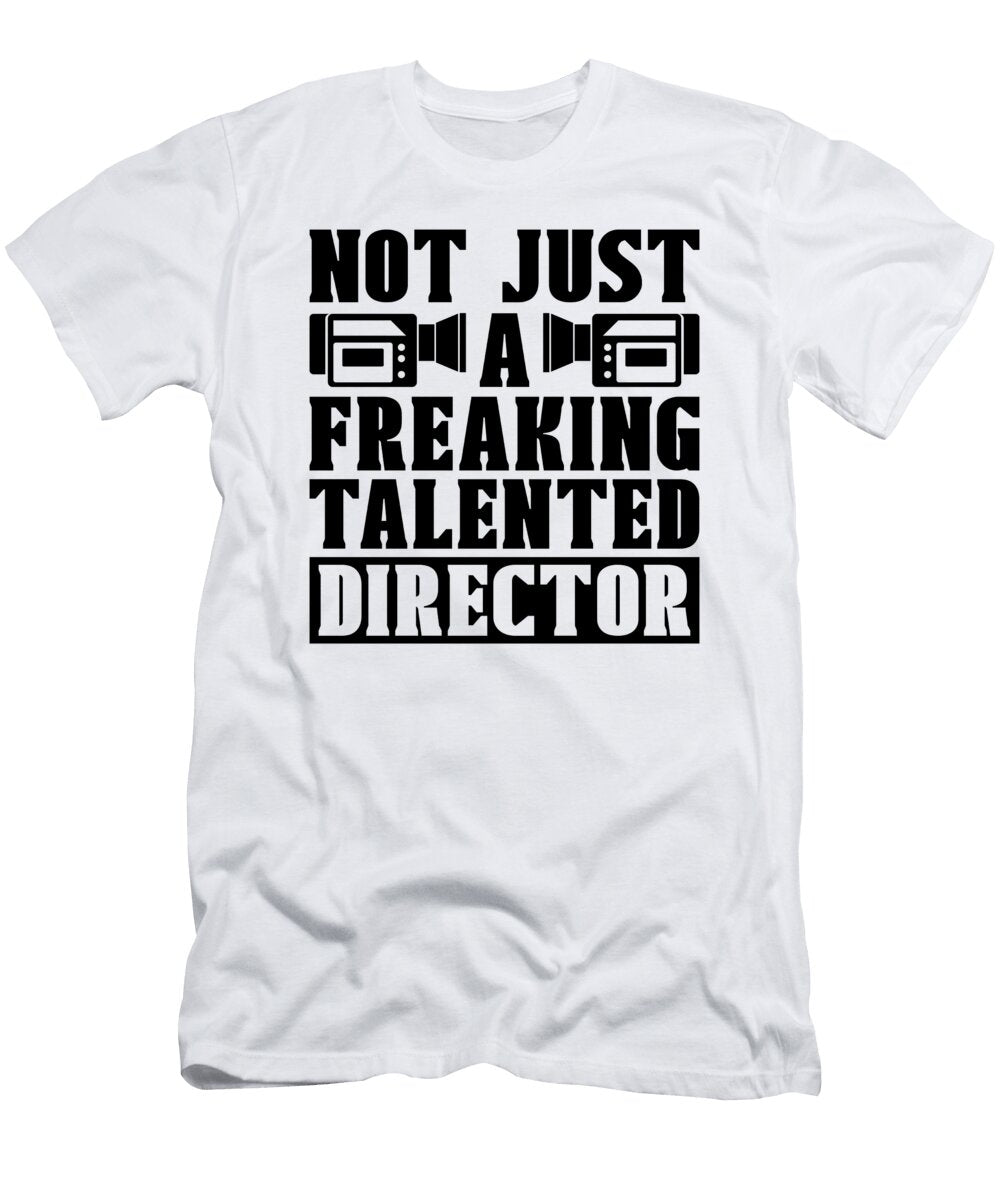 Not Just a Freaking Talented Movie Film Directors Tshirtconcepts Marvin Poppe T-Shirt