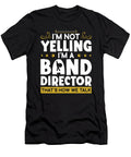 Not Yelling Marching Band Director Me T-Shirt