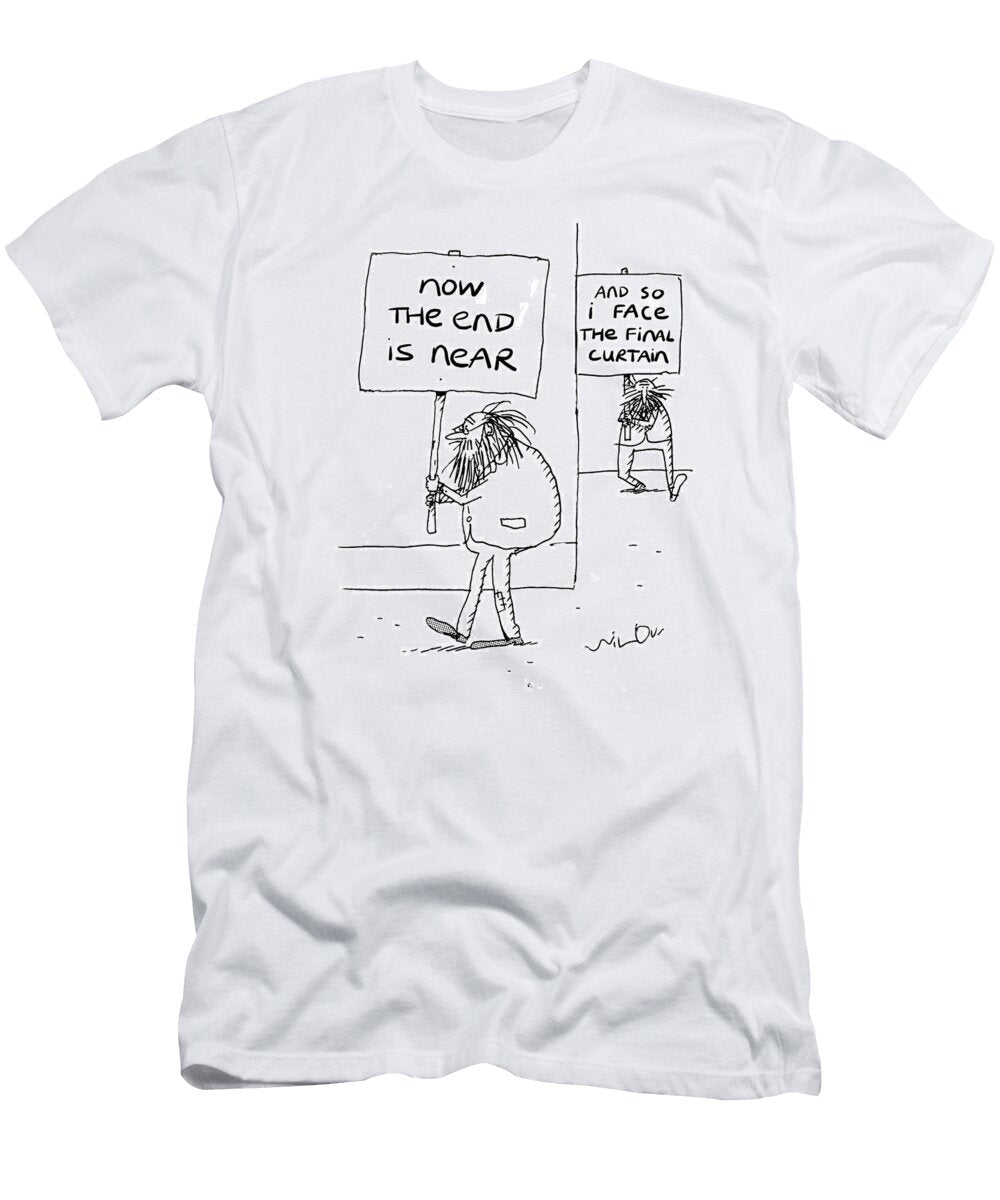 Now the End Is Nearand So I Face the Final Curtain Will Dawbarn T-Shirt