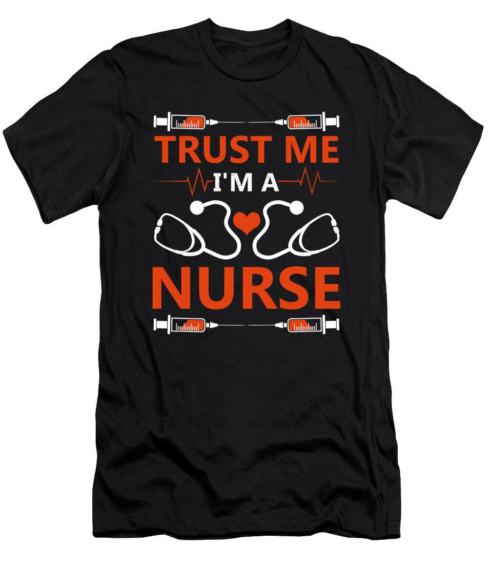 Nurse Gift Trust Me Im a Nurse Kanig Designs T-Shirt