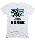 Nurse Gifts One Day Closer to Becoming a Nurse Gift Kanig Designs T-Shirt