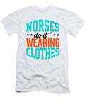 Nurses Do It Wearing Clothes Nurse Gifts Kanig Designs T-Shirt