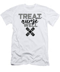 Nursing Career Gift Treat Your Nurse Well Nurse Gift Kanig Designs T-Shirt