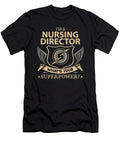 Nursing Director What Is Your Superpower Job Gift Item Shi Hu Kang T-Shirt