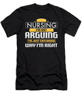 Nursing Im Not Arguing Im Just Explaining Why Im Right Kanig Designs T-Shirt