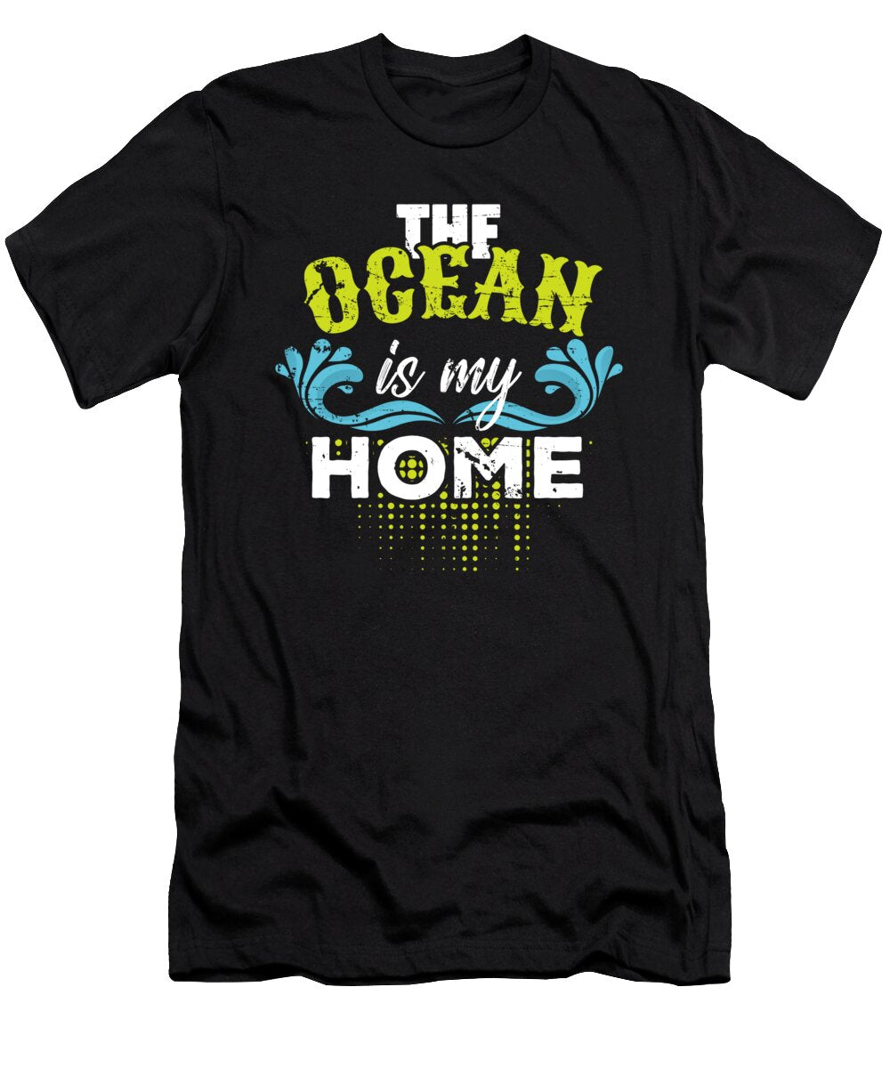 Ocean Lover Gift Ocean Is My Home Beach Bum Gift Sailor Gift Boater Gift Marine Biologist Gift Kanig Designs T-Shirt