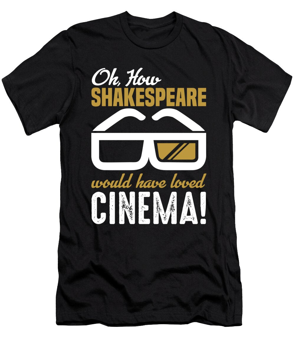 Oh How Shakespeare Would Have Loved Cinema Jacob Zelazny T-Shirt