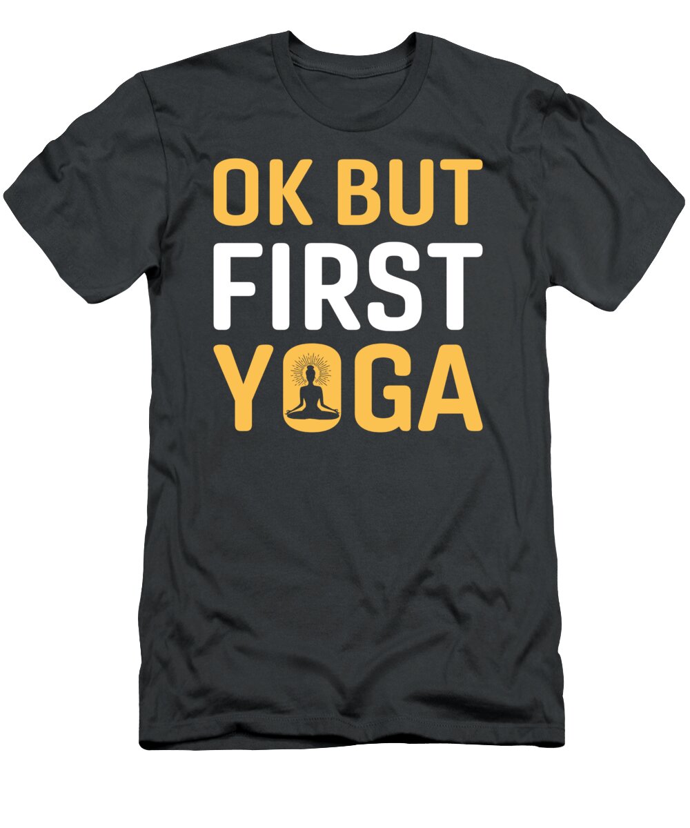 Ok But First Yoga Anh Nguyen T-Shirt