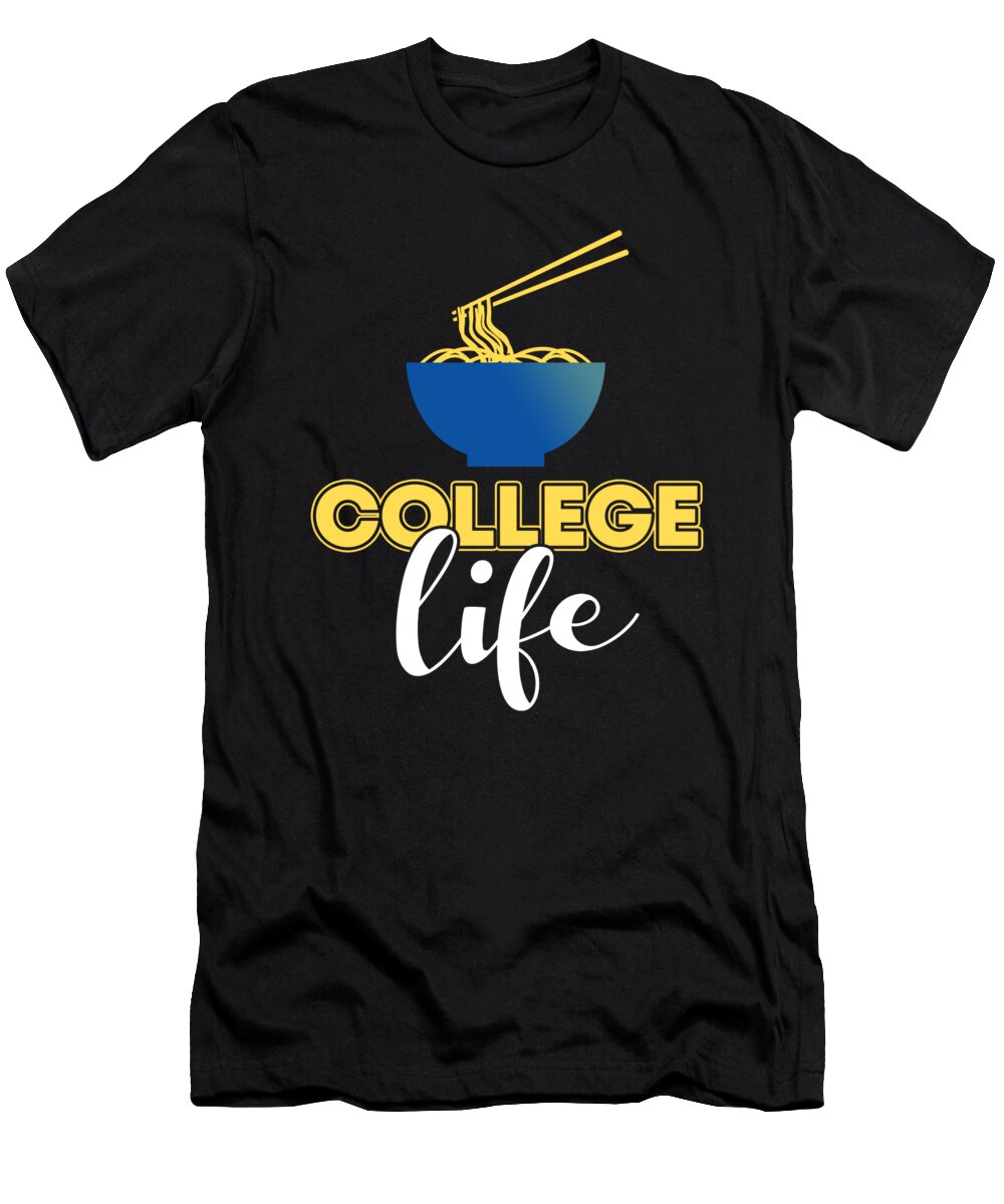 Ollege Life Ramen Foodie Maximus Designs T-Shirt