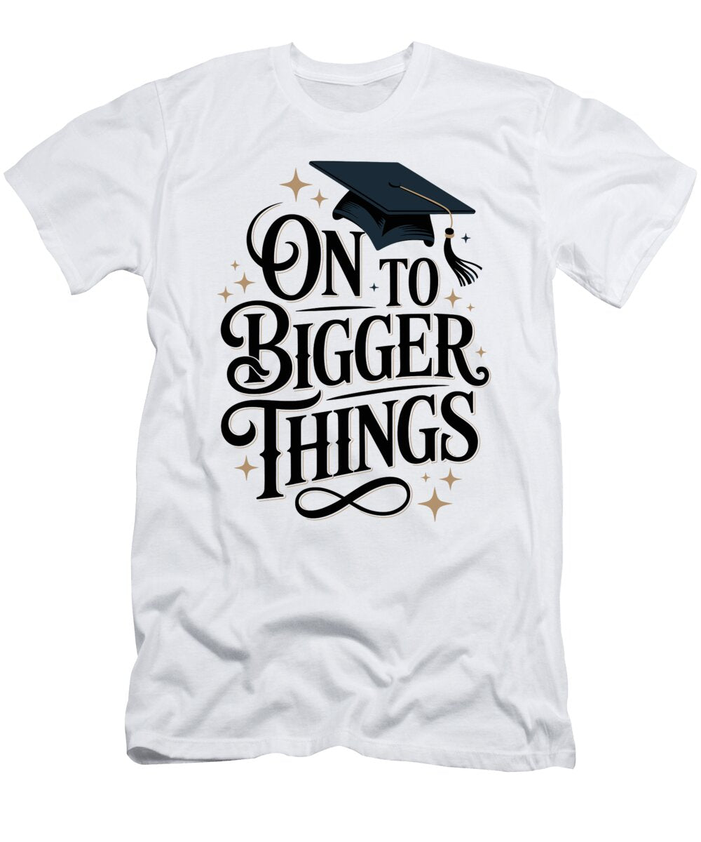On to Bigger Things Joanna Redesiuk T-Shirt