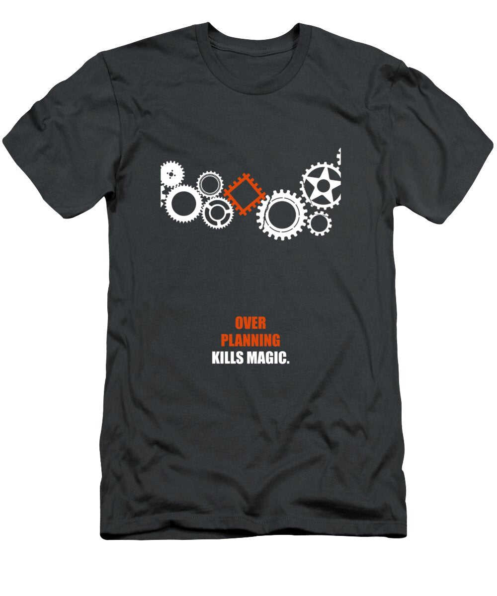 Over Planning Kills Magic Inspirational Quotes Labno4 T-Shirt