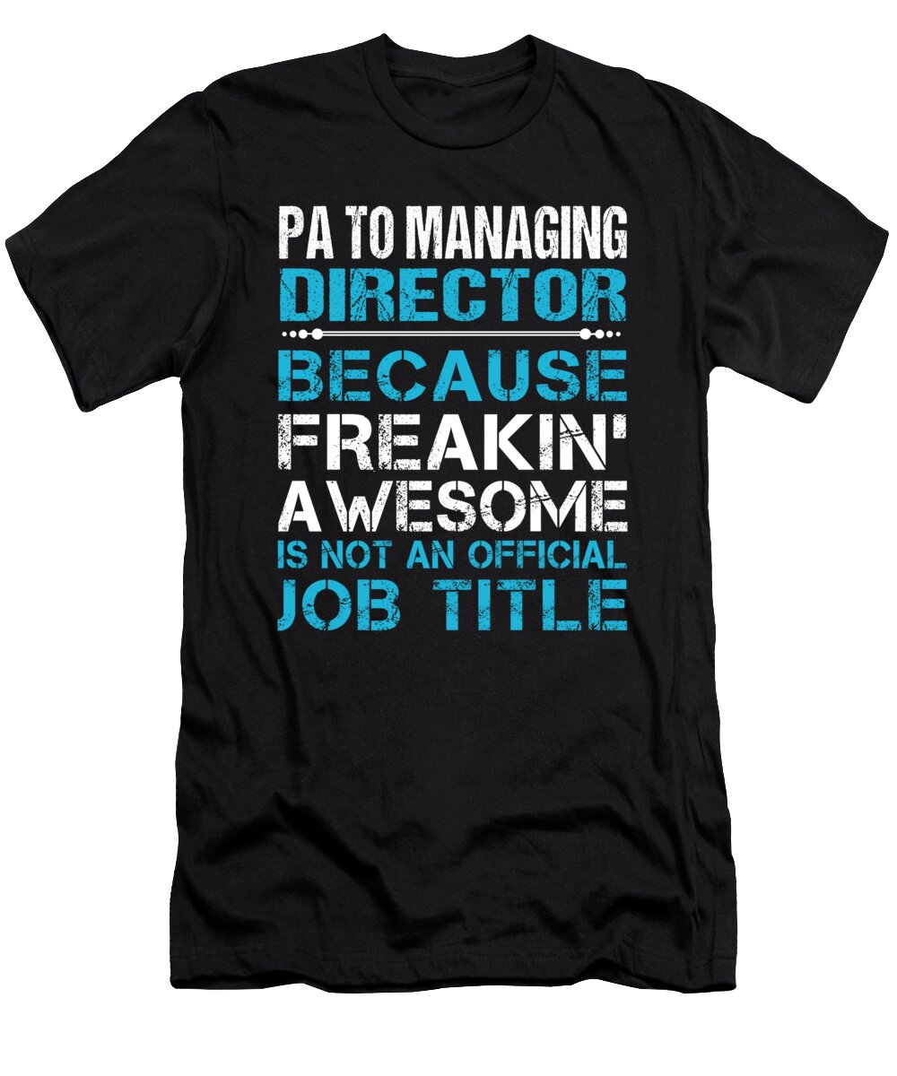 Pa to Managing Director Freaking Awesome Job Gift Item Shi Hu Kang T-Shirt