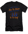 Pawn Endings Are to Chess What Putting Is to Golf Jacob Zelazny T-Shirt