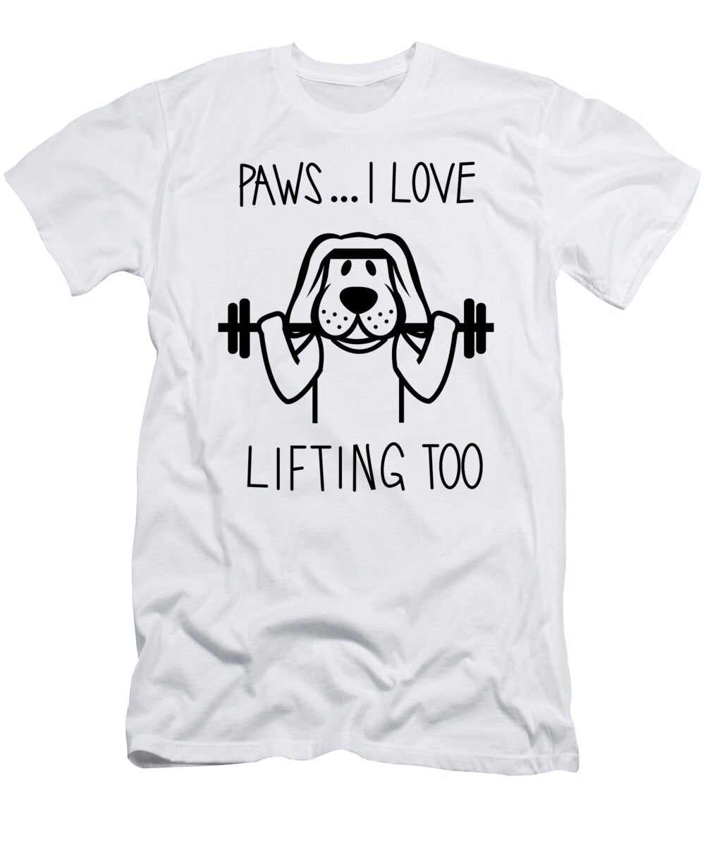 Paws I Love Lifting Too Funny Dog Jacob Zelazny T-Shirt