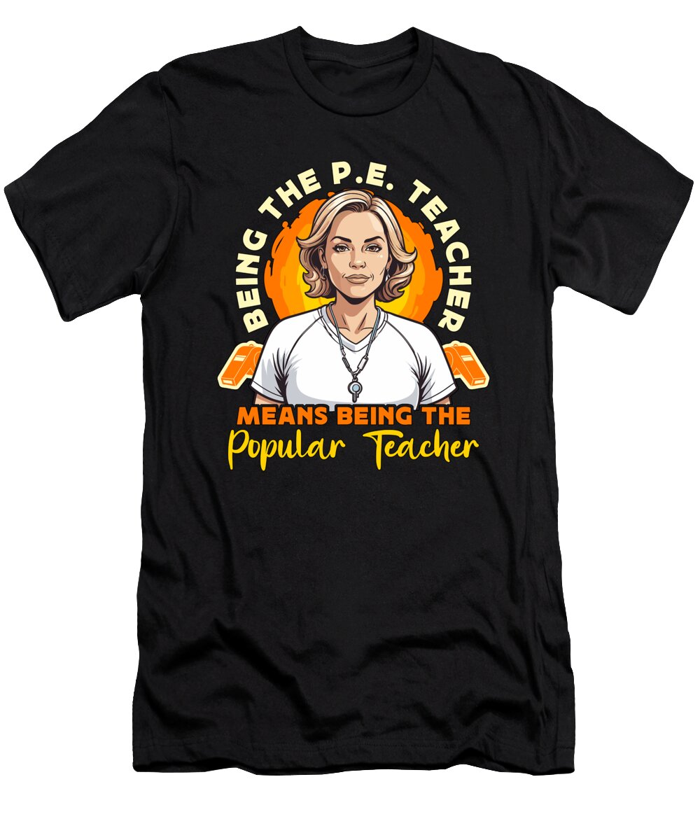 Pe Instructor Being the Pe Teacher Gym Coach Tshirtconcepts Marvin Poppe T-Shirt