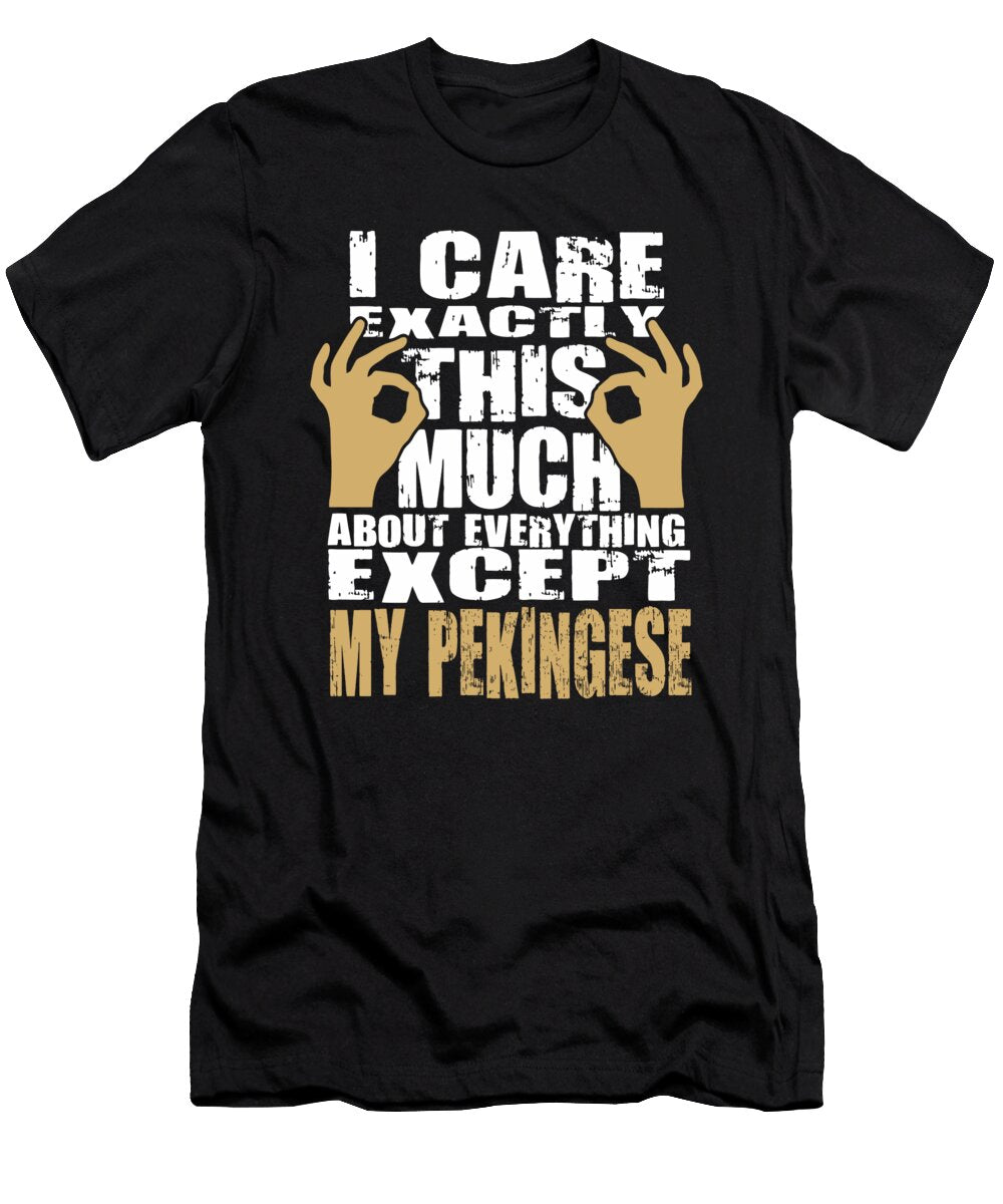 Pekingese Lovers Care That Much Quote Dusan Vrdelja T-Shirt
