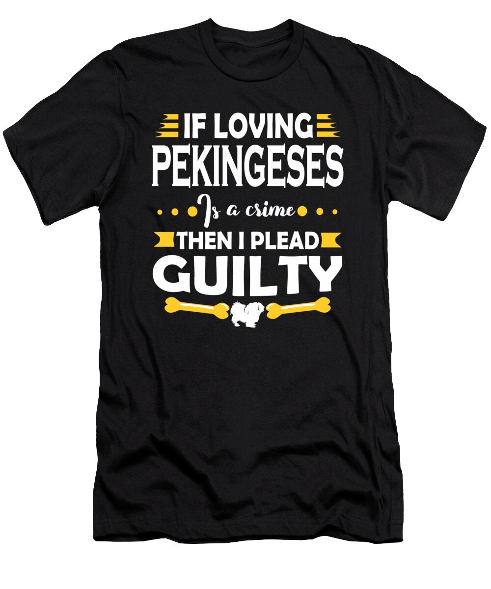 Pekingeses Lover Pleading Guilty Quote Dusan Vrdelja T-Shirt