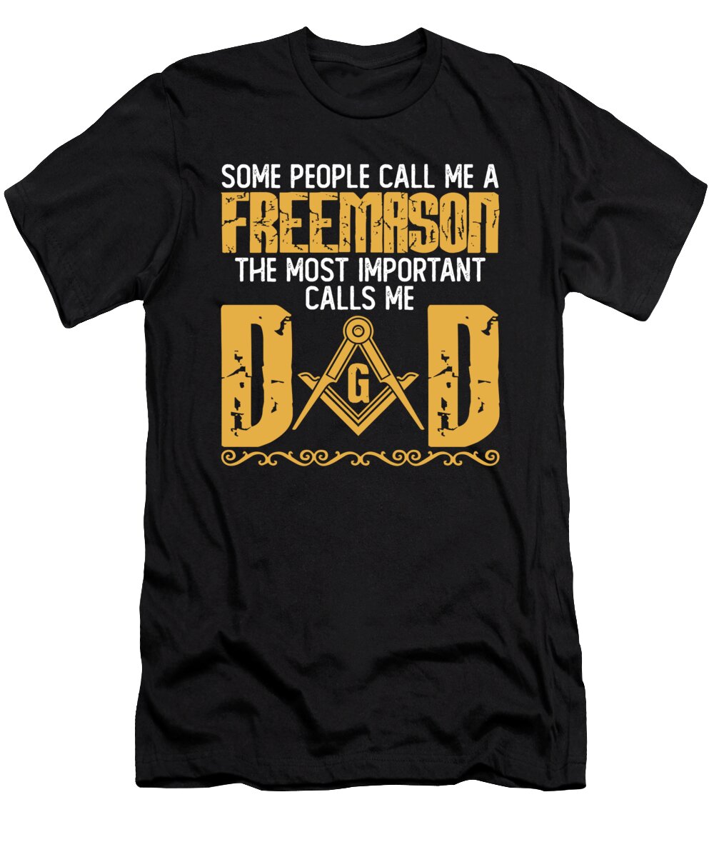 People Call Me Freemason Important Call Me Dad Florian Dold Art T-Shirt